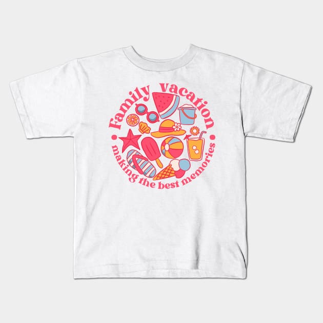 Family vacation making the best memories a cute summer time design Kids T-Shirt by Yarafantasyart